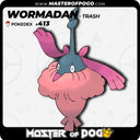 #413 - Trash WORMADAM